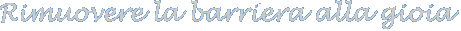 Removing the Barrier to Joy